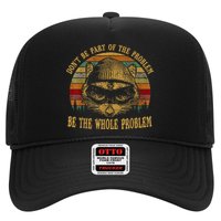Dont Be Part Of The Problem Be The Whole Problem Funny Saying Trucker Hat