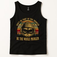 Dont Be Part Of The Problem Be The Whole Problem Funny Saying Tank Top