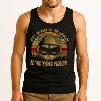 Dont Be Part Of The Problem Be The Whole Problem Funny Saying Tank Top