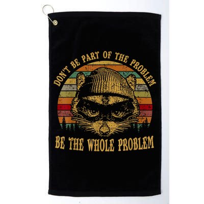 Dont Be Part Of The Problem Be The Whole Problem Funny Saying Golf Towel