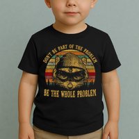 Dont Be Part Of The Problem Be The Whole Problem Funny Saying Toddler T-Shirt