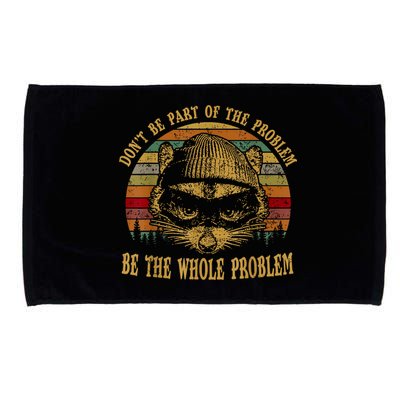 Dont Be Part Of The Problem Be The Whole Problem Funny Saying Microfiber Hand Towel