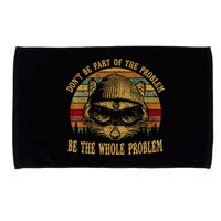 Dont Be Part Of The Problem Be The Whole Problem Funny Saying Microfiber Hand Towel