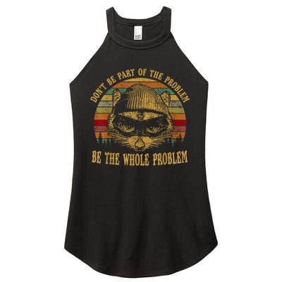 Dont Be Part Of The Problem Be The Whole Problem Funny Saying Women's Perfect Tri Rocker Tank