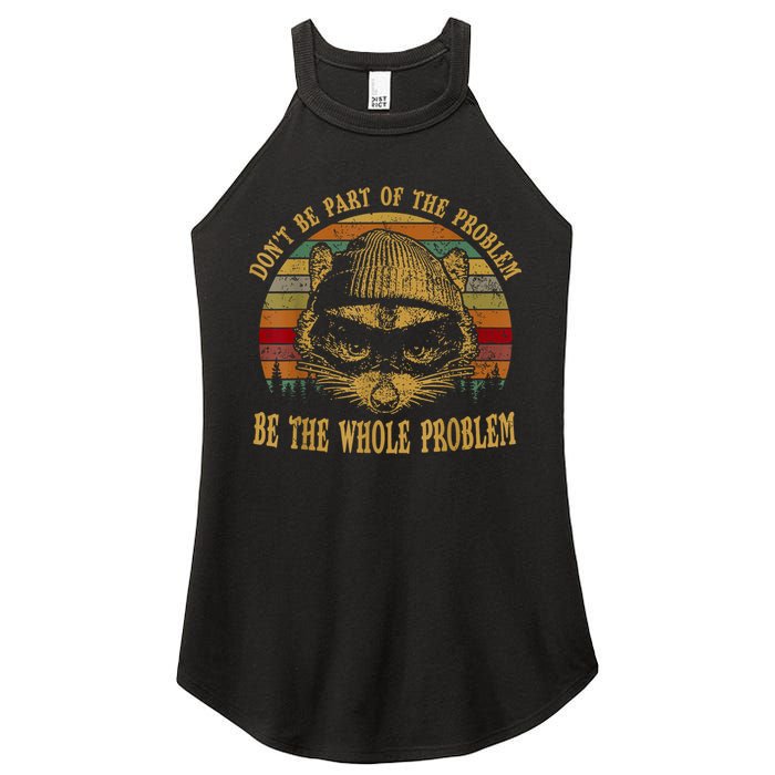 Dont Be Part Of The Problem Be The Whole Problem Funny Saying Women's Perfect Tri Rocker Tank