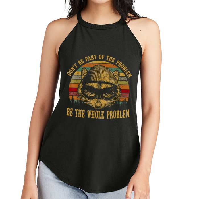 Dont Be Part Of The Problem Be The Whole Problem Funny Saying Women's Perfect Tri Rocker Tank