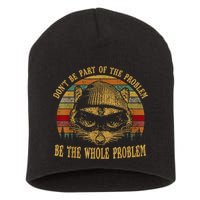 Dont Be Part Of The Problem Be The Whole Problem Funny Saying Short Acrylic Beanie