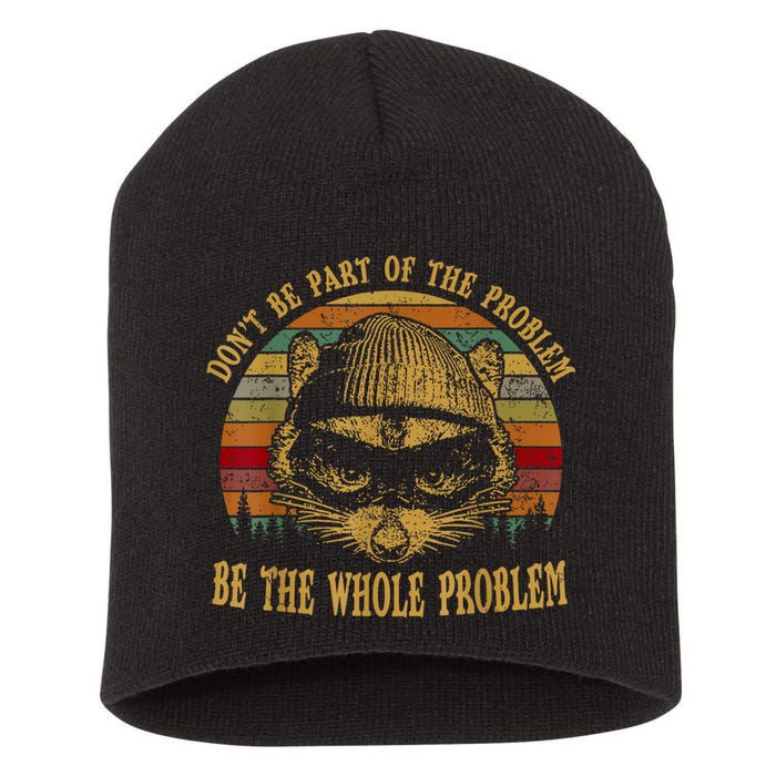 Dont Be Part Of The Problem Be The Whole Problem Funny Saying Short Acrylic Beanie