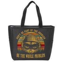 Dont Be Part Of The Problem Be The Whole Problem Funny Saying Zip Tote Bag