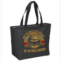 Dont Be Part Of The Problem Be The Whole Problem Funny Saying Zip Tote Bag