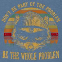 Dont Be Part Of The Problem Be The Whole Problem Funny Saying Garment-Dyed Sweatshirt