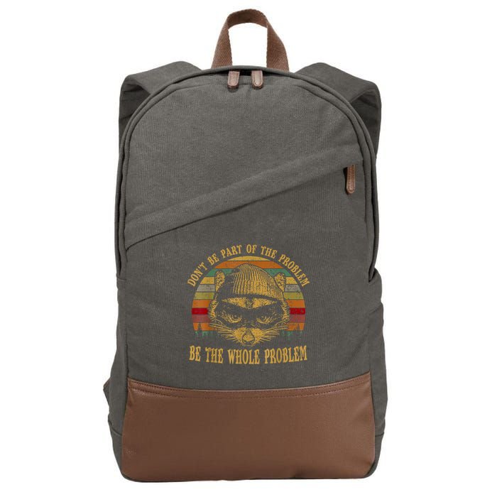 Dont Be Part Of The Problem Be The Whole Problem Funny Saying Cotton Canvas Backpack