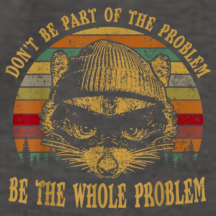 Dont Be Part Of The Problem Be The Whole Problem Funny Saying Vector Backpack