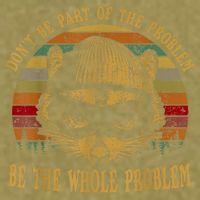 Dont Be Part Of The Problem Be The Whole Problem Funny Saying Garment-Dyed Women's Muscle Tee