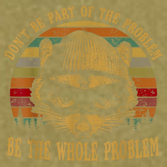 Dont Be Part Of The Problem Be The Whole Problem Funny Saying Garment-Dyed Women's Muscle Tee