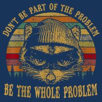Dont Be Part Of The Problem Be The Whole Problem Funny Saying Infant Baby Jersey Bodysuit