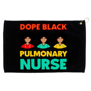 Dope Black Pulmonary Nurse Melanated Black History Nursing Gift Grommeted Golf Towel