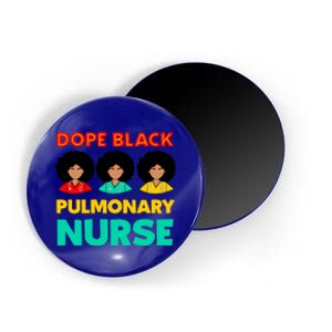 Dope Black Pulmonary Nurse Melanated Black History Nursing Gift Magnet