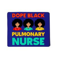 Dope Black Pulmonary Nurse Melanated Black History Nursing Gift Mousepad