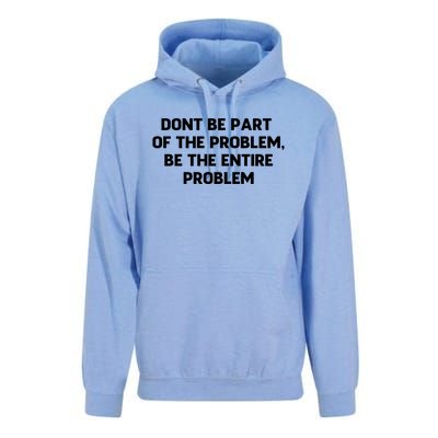 Don't Be Part Of The Problem,be The Entire Problem Unisex Surf Hoodie