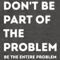 Don't Be Part Of The Problem Be The Entire Problem Funny Vector Backpack