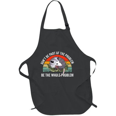 Dont Be Part Of The Problem Be The Problem Possum Funny Full-Length Apron With Pockets