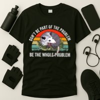 Dont Be Part Of The Problem Be The Problem Possum Funny T-Shirt