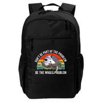 Dont Be Part Of The Problem Be The Problem Possum Funny Daily Commute Backpack