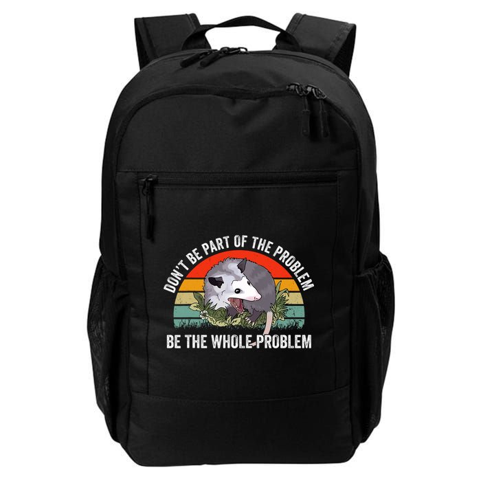 Dont Be Part Of The Problem Be The Problem Possum Funny Daily Commute Backpack