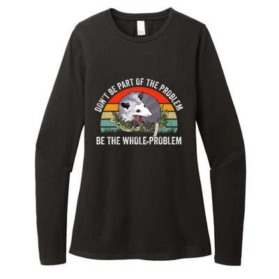 Dont Be Part Of The Problem Be The Problem Possum Funny Womens CVC Long Sleeve Shirt