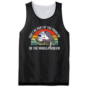 Dont Be Part Of The Problem Be The Problem Possum Funny Mesh Reversible Basketball Jersey Tank