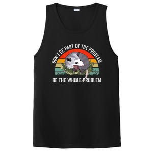 Dont Be Part Of The Problem Be The Problem Possum Funny PosiCharge Competitor Tank