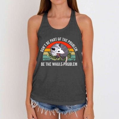 Dont Be Part Of The Problem Be The Problem Possum Funny Women's Knotted Racerback Tank