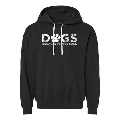 Dogs Because People Suck Garment-Dyed Fleece Hoodie