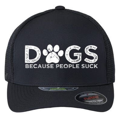 Dogs Because People Suck Flexfit Unipanel Trucker Cap