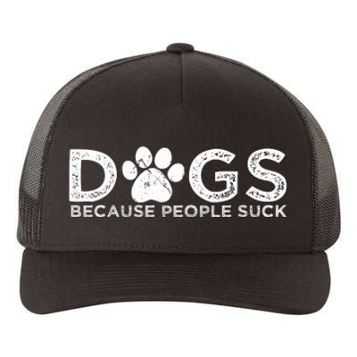 Dogs Because People Suck Yupoong Adult 5-Panel Trucker Hat