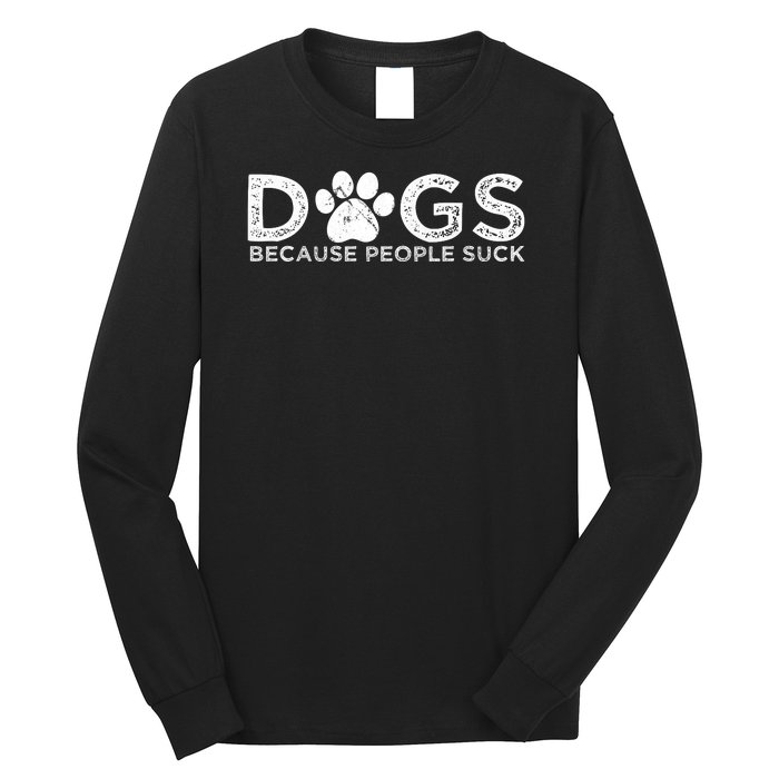 Dogs Because People Suck Long Sleeve Shirt