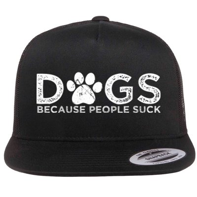 Dogs Because People Suck Flat Bill Trucker Hat