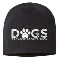 Dogs Because People Suck Sustainable Beanie