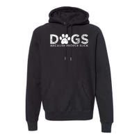 Dogs Because People Suck Premium Hoodie