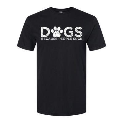 Dogs Because People Suck Softstyle CVC T-Shirt