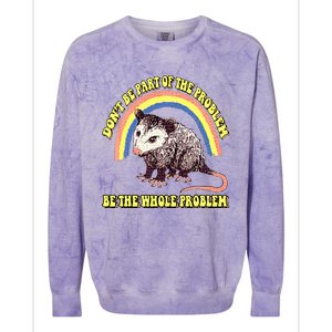 Dont Be Part Of The Problem Be The Whole Problem Colorblast Crewneck Sweatshirt