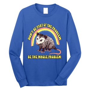 Dont Be Part Of The Problem Be The Whole Problem Long Sleeve Shirt