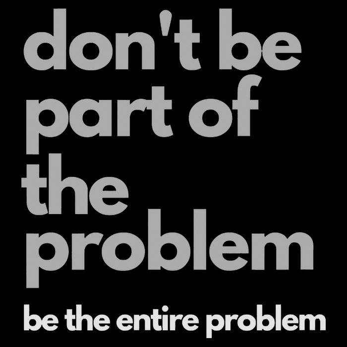 Don't Be Part Of The Problem Be The Entire Problem Funny Impact Tech Backpack