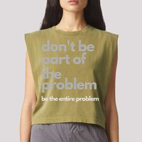 Don't Be Part Of The Problem Be The Entire Problem Funny Garment-Dyed Women's Muscle Tee