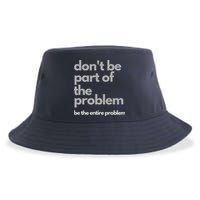 Don't Be Part Of The Problem Be The Entire Problem Funny Sustainable Bucket Hat