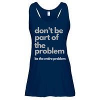 Don't Be Part Of The Problem Be The Entire Problem Funny Ladies Essential Flowy Tank