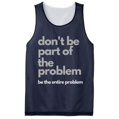 Don't Be Part Of The Problem Be The Entire Problem Funny Mesh Reversible Basketball Jersey Tank