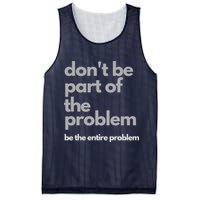 Don't Be Part Of The Problem Be The Entire Problem Funny Mesh Reversible Basketball Jersey Tank