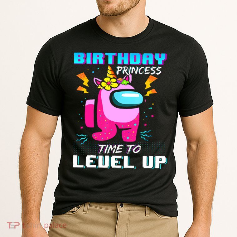 Disstressed Birthday Princess Among With Us Time To Level Up Performance Shirt